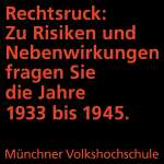 Poster der MVHS mit dem Spruch „Rechtsruck: Zu Risiken und Nebenwirkungen fragen Sie die Jahre 1933 bis 1945“